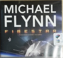 Firestar written by Michael Flynn performed by Malcolm Hillgartner on CD (Unabridged)